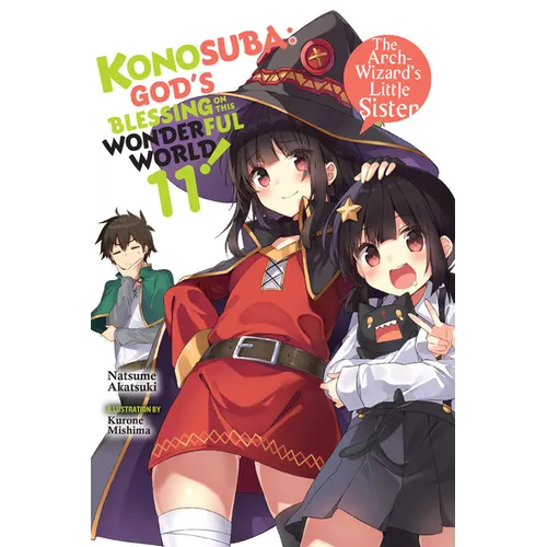 Konosuba: God's Blessing on This Wonderful World!, Vol. 11 (Light Novel): The Arch-Wizard's Little Sister Volume 11
