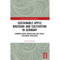 Sustainable Apple Breeding and Cultivation in Germany: Commons-Based Agriculture and Social-Ecological Resilience