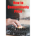 How to Competitively Price Your Product or Service: The most effective methods for pricing your product Business Man Are your Ready? Perfect Gift Idea