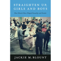 Straighten Up, Girls and Boys: How Schools Have Shaped Sexuality and Gender