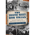 The Brockport Murder Dog Trial: Bizarre Tragedy and Spectacle on the Erie Canal