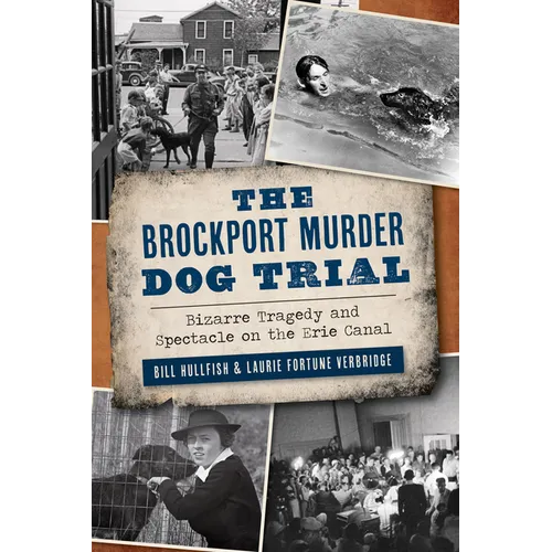 The Brockport Murder Dog Trial: Bizarre Tragedy and Spectacle on the Erie Canal