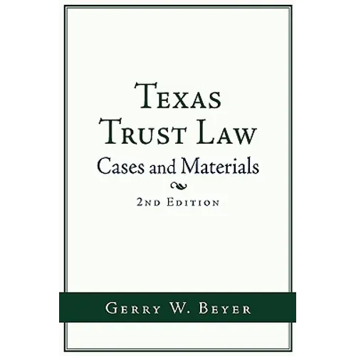 Texas Trust Law: Cases and Materials (2nd Ed.