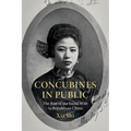 Concubines in Public: The Rise of the Social Wife in Republican China