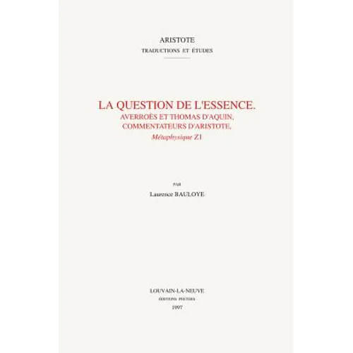 La Question de l'Essence. Averroes Et Thomas d'Aquin, Commentateurs d'Aristote, Metaphysique Z1