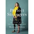 Perfect Strangers: A Story of Love, Strength, and Recovery After the 2013 Boston Marathon
