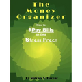 The Money Organizer: How to $Pay Bills on time Stress Free!!