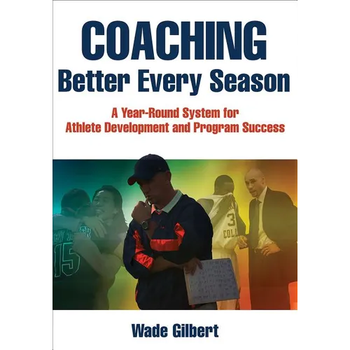 Coaching Better Every Season: A Year-Round System for Athlete Development and Program Success