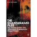The Guantanamo Files: The Stories of the 774 Detainees in America's Illegal Prison: The Stories of the 774 Detainees in America's Illegal Prison