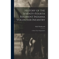 History of the Seventy-Fourth Regiment Indiana Volunteer Infantry; a Three Years' Organization