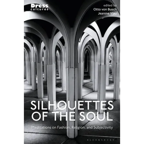 Silhouettes of the Soul: Meditations on Fashion, Religion, and Subjectivity