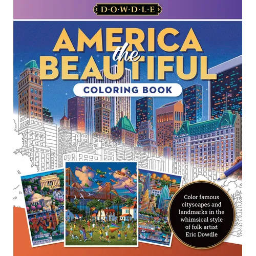 America the Beautiful Coloring Book: Color Famous Cityscapes and Landmarks in the Whimsical Style of Folk Artist Eric Dowdle