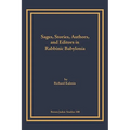 Sages, Stories, Authors, and Editors in Rabbinic Babylonia