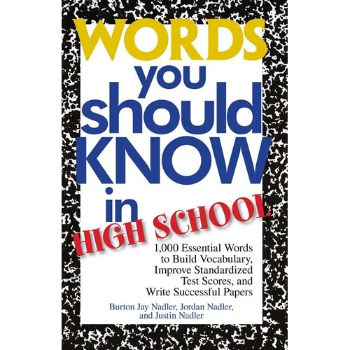 Words You Should Know in High School: 1000 Essential Words to Build Vocabulary, Improve Standardized Test Scores, and Write Successful Papers