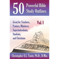 50 Powerful Bible Study Outlines, Vol. 1: Great for Teachers, Pastors, Ministers, Superintendants, Students, and Christians