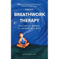 Breathwork Therapy Seminar: Holotropic Journey to Unconscious Mind Secrets