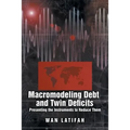 Macromodeling Debt and Twin Deficits: Presenting the Instruments to Reduce Them