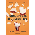 Conceptual Blockbusting: A Guide to Better Ideas, Fifth Edition