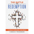 The Battle for Redemption: A Walk Through the Bible