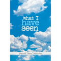 What I Have Seen