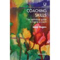 Coaching Skills: The Definitive Guide to Being a Coach