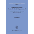 Objektive Zurechnung - Urteilsakt Oder Urteilsgegenstand?: Von Der Ambiguitat Der Objektiven Zurechnung (Am Beispiel Des Vorsatzes) Zur Revision Des Z