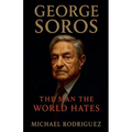 George Soros: The Man the World Hates