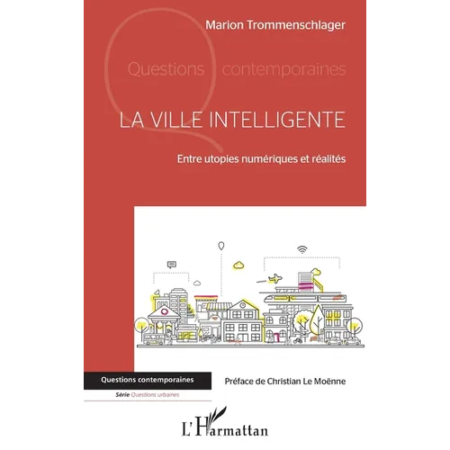 La ville intelligente: Entre utopies numériques et réalités