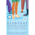 Clubfoot Connections Large Print: Stories, Essays, and Poetry from the Clubfoot Community