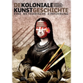 Dekoloniale Kunstgeschichte: Eine Methodische Einführung