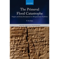 The Primeval Flood Catastrophe: Origins and Early Development in Mesopotamian Traditions