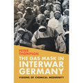 The Gas Mask in Interwar Germany: Visions of Chemical Modernity