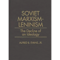 Soviet Marxism-Leninism: The Decline of an Ideology