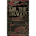Kill the Dragon: Reclaiming Your Life from the Dark Side of Religion
