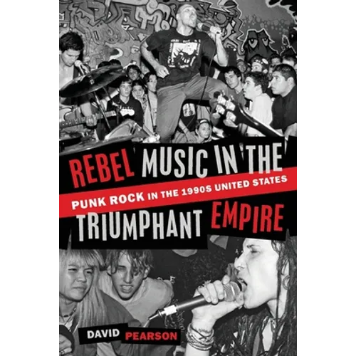 Rebel Music in the Triumphant Empire: Punk Rock in the 1990s United States