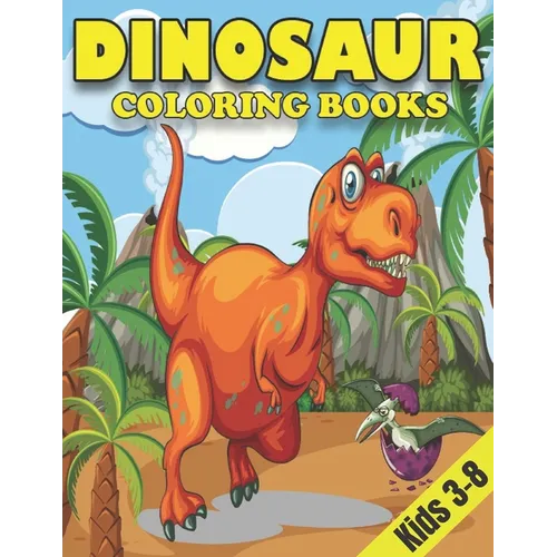 Dinosaur Coloring Books for Kids 3-8: Dinosaur Gifts for Children - Paperback Coloring to