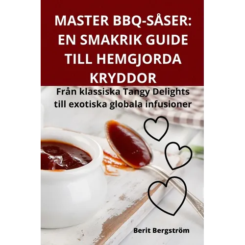 Master Bbq-Såser: En Smakrik Guide Till Hemgjorda Kryddor