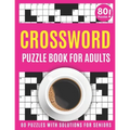 Crossword Puzzle Book For Adults: Large Print 2021 Brain Game Crossword Book For Puzzle Lovers Seniors With 80 Puzzles And Solutions As A Perfect Vale