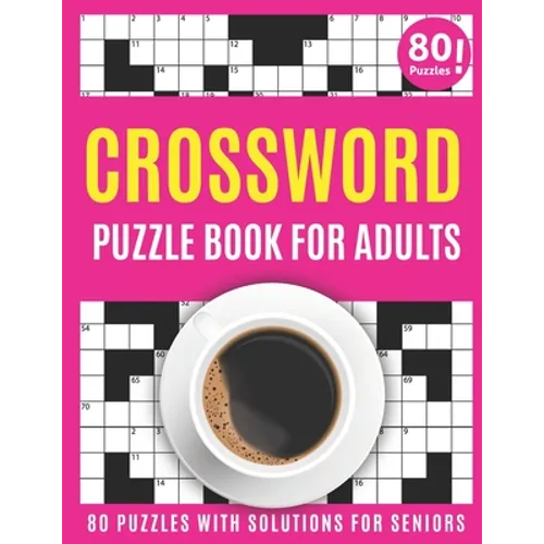 Crossword Puzzle Book For Adults: Large Print 2021 Brain Game Crossword Book For Puzzle Lovers Seniors With 80 Puzzles And Solutions As A Perfect Vale