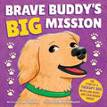 Brave Buddy's Big Mission: The Story of a Therapy Dog with a Big Heart, and Even Bigger Tricks!
