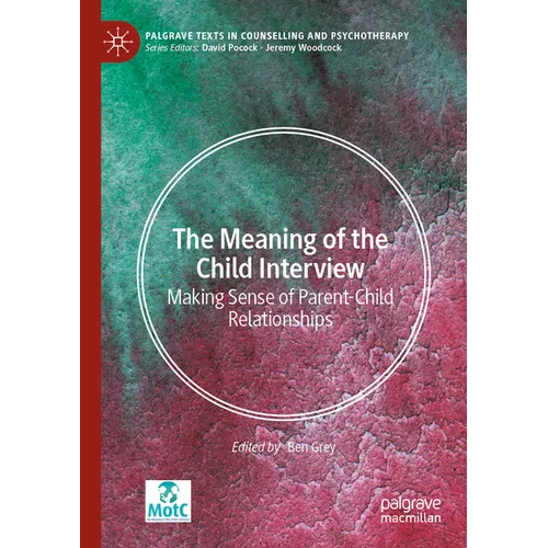 The Meaning of the Child Interview: Making Sense of Parent-Child Relationships