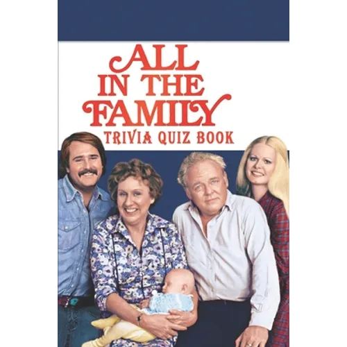 All in the Family: Trivia Quiz Book
