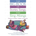 The Big Book of Stories, Songs, and Sing-Alongs: Programs for Babies, Toddlers, and Families
