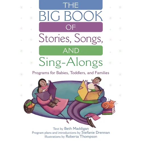The Big Book of Stories, Songs, and Sing-Alongs: Programs for Babies, Toddlers, and Families