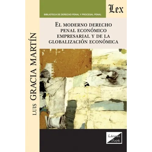 El Moderno Derecho Penal Económico Empresarial Y de la Globalización Económica
