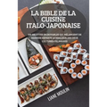 La Bible de la Cuisine Italo-Japonaise