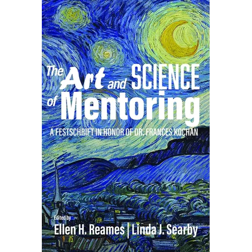 The Art and Science of Mentoring: A Festschrift in Honor of Dr. Frances Kochan