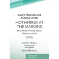 Mothering at the Margins: Black Mothers Raising Autistic Children in the UK