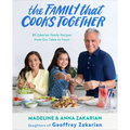 The Family That Cooks Together: 85 Zakarian Family Recipes from Our Table to Yours