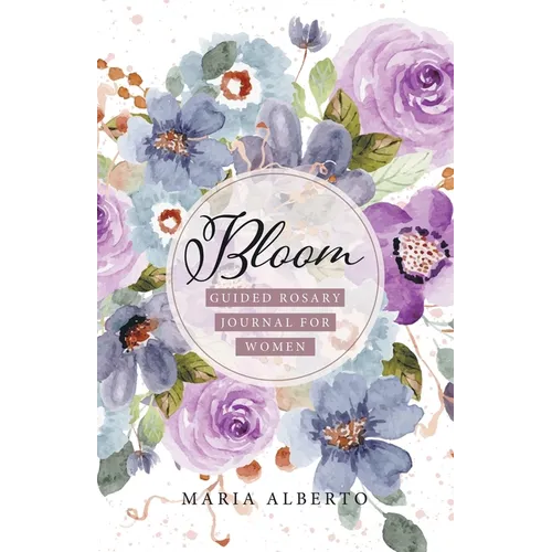Bloom: Guided Rosary Journal for Women